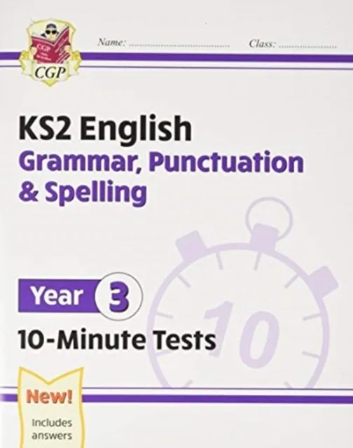 KS2 YEAR 3 ENGLISH 10-MINUTE TESTS: GRAMMAR, PUNCTUATION & SPELLING