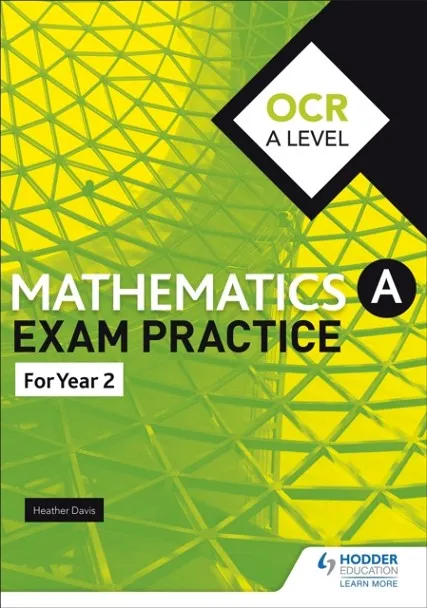 OCR A LEVEL (YEAR 2) MATHEMATICS EXAM PRACTICE
