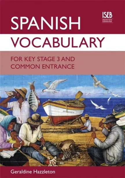 SPANISH VOCABULARY FOR KEY STAGE 3 AND COMMON ENTRANCE