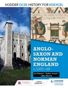 HODDER GCSE HISTORY FOR EDEXCEL: ANGLO-SAXON AND NORMAN ENGLAND, C1060–88