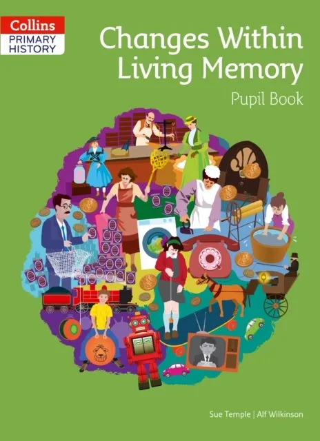 COLLINS PRIMARY HISTORY — CHANGES WITHIN LIVING MEMORY PUPIL BOOK