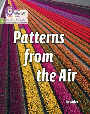 PATTERNS FROM THE AIR (STRETCH AND CHALLENGE) (SET 2)-NON-FICTION-PHASE 4