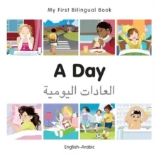 MY FIRST BILINGUAL BOOK - A DAY (ENGLISH-ARABIC)