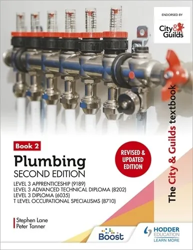 THE CITY & GUILDS TEXTBOOK: PLUMBING BOOK 2, SECOND EDITION: FOR THE LEVEL 3 APPRENTICESHIP (9189), LEVEL 3 ADVANCED TECHNICAL DIPLOMA (8202), LEVEL 3