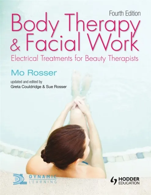 BODY THERAPY AND FACIAL WORK: ELECTRICAL TREATMENTS FOR BEAUTY THERAPISTS, 4TH EDITION