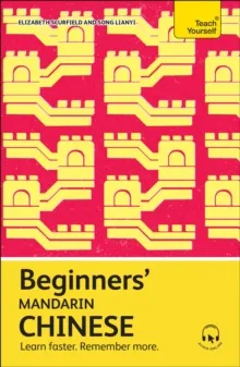 BEGINNERS' MANDARIN CHINESE : LEARN FASTER. REMEMBER MORE.