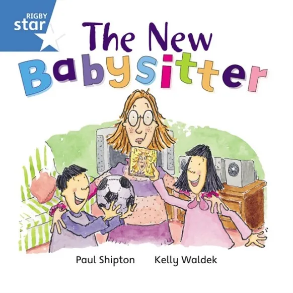 RIGBY STAR INDEPENDENT YEAR 1 BLUE LEVEL: THE NEW BABYSITTER