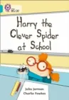 HARRY THE CLEVER SPIDER AT SCHOOL-FICTION-TURQUOISE - BAND 7
