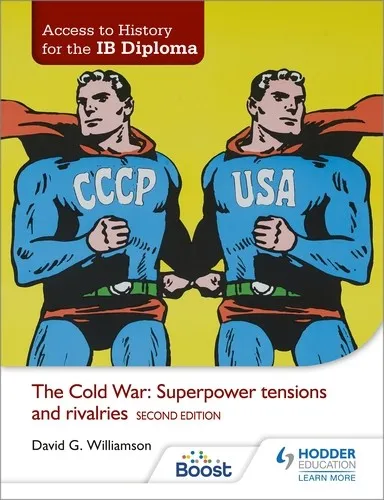 ACCESS TO HISTORY FOR THE IB DIPLOMA: THE COLD WAR: SUPERPOWER TENSIONS AND RIVALRIES SECOND EDITION BOOST EBOOK BOOST UNIT EBOOK DIGITAL