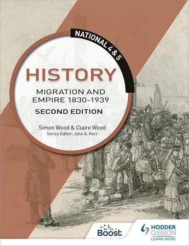 NATIONAL 4 & 5 HISTORY: MIGRATION AND EMPIRE 1830-1939, SECOND EDITION-DIGITAL