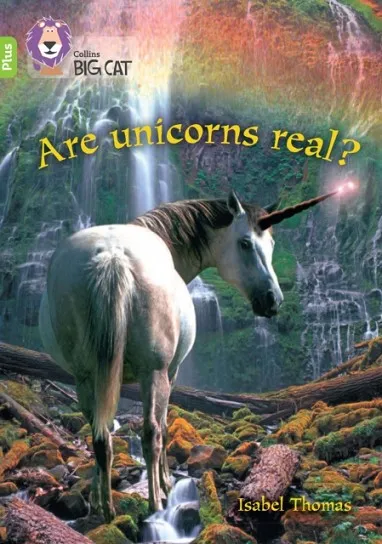 ARE UNICORNS REAL? -NON-FICTION-LIME PLUS - BAND 11+