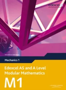 EDEXCEL A LEVEL MODULAR MATHS MECHANICAL 1M1