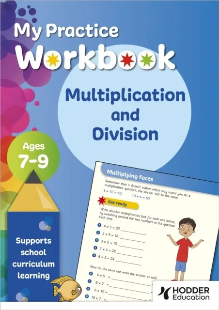 MY PRACTICE WORKBOOK MULTIPLICATION AND DIVISION AGES 7-9