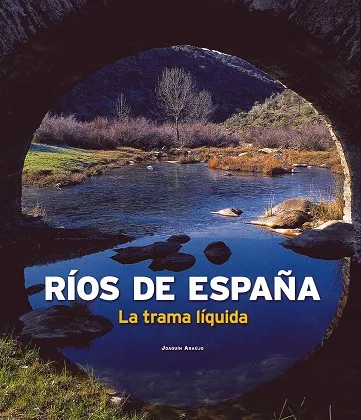 Ríos de España. La trama líquida