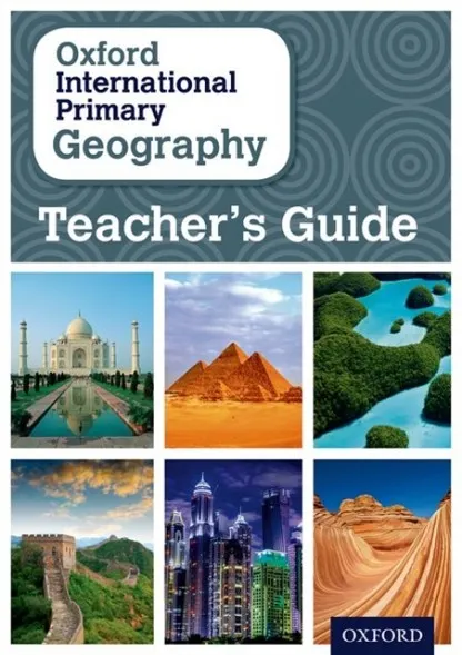 OXFORD INTERNATIONAL PRIMARY GEOGRAPHY TEACHER GUIDE