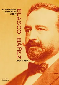 PRODIGIOSA HISTORIA DE BLASCO IBAÑEZ, LA