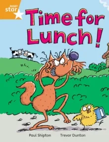 RIGBY STAR INDEPENDENT YEAR 2 ORANGE LEVEL: TIME FOR LUNCH