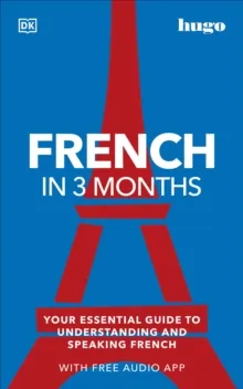 FRENCH IN 3 MONTHS: DK HUGO IN 3 MONTHS LANGUAGE LEARNING COURSES