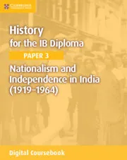 HISTORY FOR THE IB DIPLOMA PAPER 3: NATIONALISM AND INDEPENDENCE IN INDIA (1919–1964) DIGITAL COURSEBOOK (2 YEARS)-DIGITAL