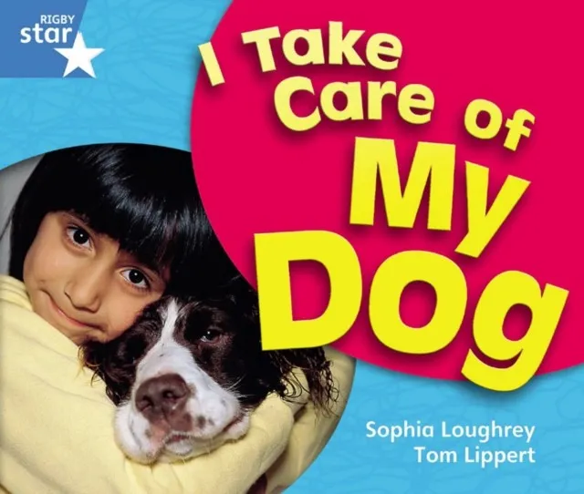 RIGBY STAR GUIDED YEAR 1 BLUE LEVEL: I TAKE CARE OF MY DOG †