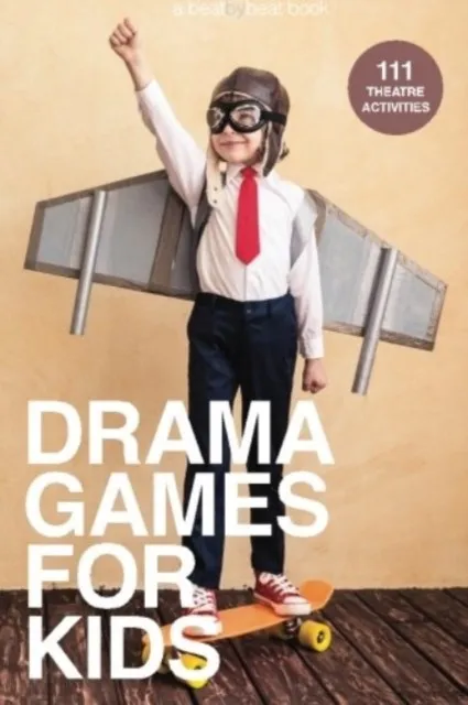 DRAMA GAMES FOR KIDS: 111 OF TODAY'S BEST THEATRE GAMES