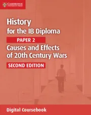 HISTORY FOR THE IB DIPLOMA PAPER 2 SECOND EDITION CAUSES AND EFFECTS OF 20TH CENTURY WARS DIGITAL COURSEBOOK (2 YEARS)-DIGITAL