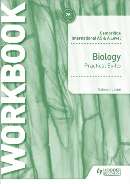 CAMBRIDGE INTERNATIONAL AS & A LEVEL BIOLOGY PRACTICAL SKILLS WORKBOOK