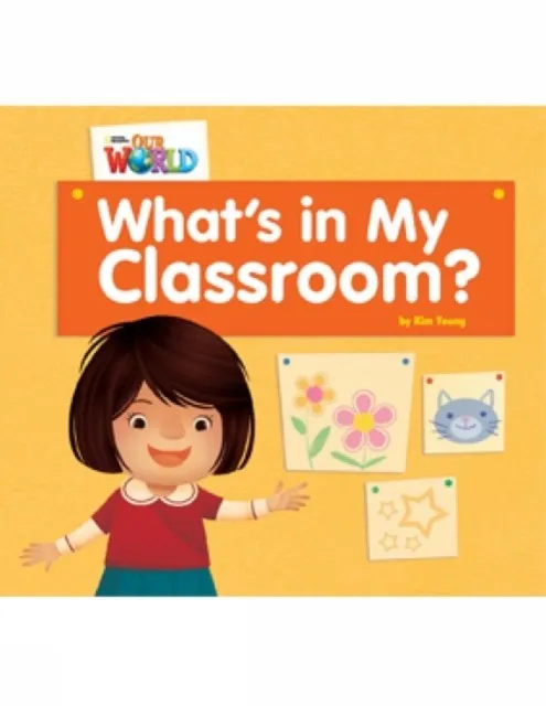 OUR WORLD AME 1 WHAT'S IN MY CLASSROOM? READER