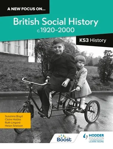 A NEW FOCUS ON...BRITISH SOCIAL HISTORY, C.1920–2000 FOR KS3 HISTORY: EXPERIENCES OF DISABILITY, SEXUALITY, GENDER AND ETHNICITY-DIGITAL