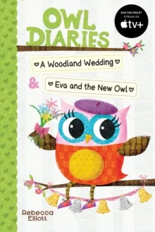 OWL DIARIES BIND-UP 2: A WOODLAND WEDDING AND EVA AND THE NEW OWL