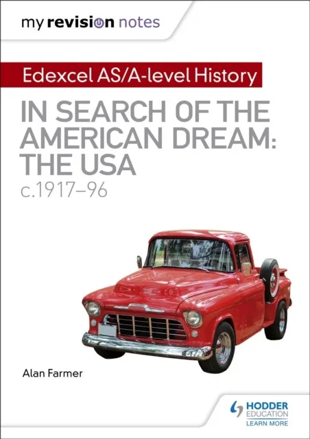 MY REVISION NOTES: EDEXCEL AS/A-LEVEL HISTORY: IN SEARCH OF THE AMERICAN DREAM: THE USA, C1917–96