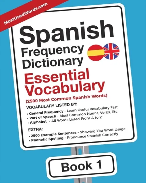 SPANISH FREQUENCY DICTIONARY - ESSENTIAL VOCABULARY: 2500 MOST COMMON SPANISH WORDS (SPANISH - ENGLISH #1)