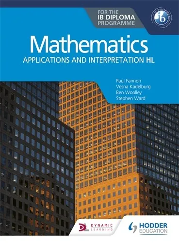 MATHEMATICS FOR THE IB DIPLOMA: APPLICATIONS AND INTERPRETATION HL