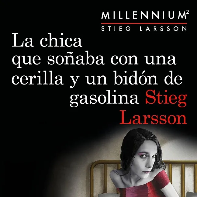 La chica que soñaba con una cerilla y un bidón de gasolina (Serie Millennium 2)