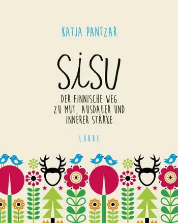 SISU. DER FINNISCHE WEG ZU MUT, AUSDAUER UND INNERER STÄRKE