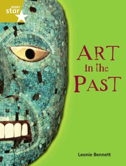 RIGBY STAR GUIDED YEAR 2 GOLD LEVEL: ART IN THE PAST †