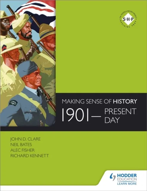 MAKING SENSE OF HISTORY: 1901-PRESENT DAY