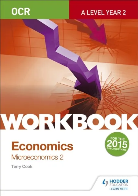 OCR A-LEVEL ECONOMICS WORKBOOK: MICROECONOMICS 2