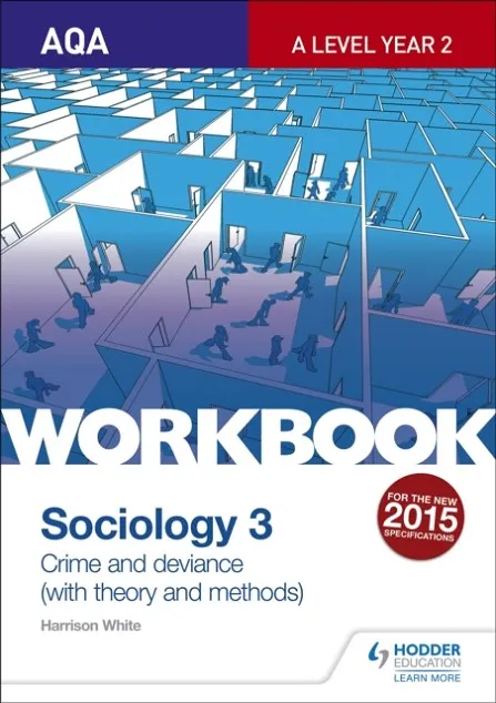AQA SOCIOLOGY FOR A LEVEL WORKBOOK 3: CRIME AND DEVIANCE WITH THEORY