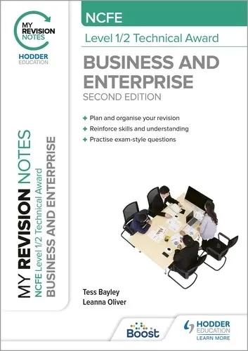 MY REVISION NOTES: NCFE LEVEL 1/2 TECHNICAL AWARD IN BUSINESS AND ENTERPRISE SECOND EDITION-DIGITAL