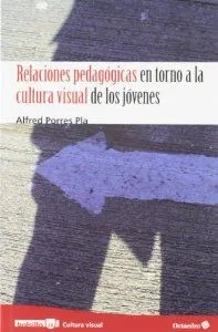 Relaciones pedagógicas en torno a la cultura visual de los jóvenes