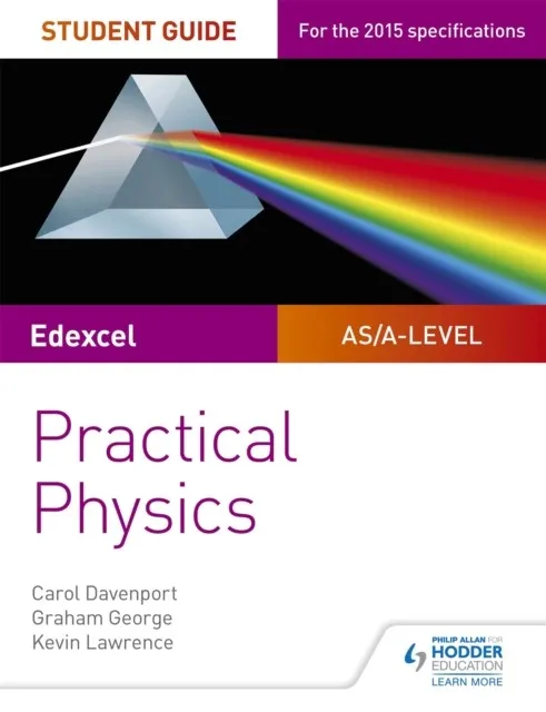 EDEXCEL A-LEVEL PHYSICS STUDENT GUIDE: PRACTICAL PHYSICS