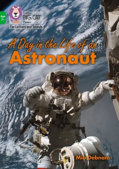 A DAY IN THE LIFE OF AN ASTRONAUT -NON-FICTION-GREEN - BAND 5
