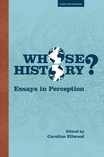 WHOSE HISTORY: ESSAYS IN PERCEPTION