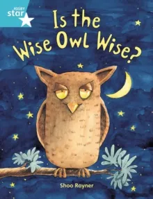 RIGBY STAR GUIDED YEAR 2 TURQUOISE LEVEL: IS THE WISE OWL WISE? †