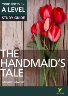 THE HANDMAIDS TALE: YORK NOTES FOR A-LEVEL