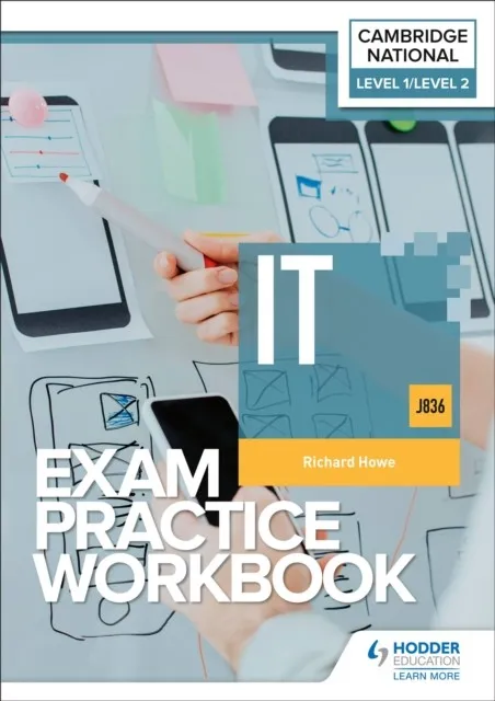LEVEL 1/LEVEL 2 CAMBRIDGE NATIONAL IN IT (J836) EXAM PRACTICE WORKBOOK