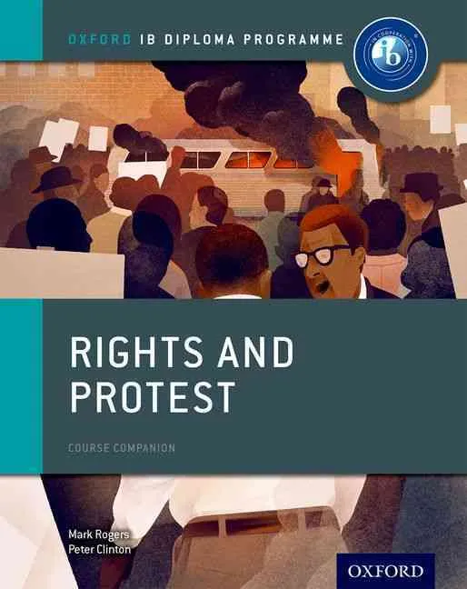 RIGHTS AND PROTEST: IB HISTORY COURSE BOOK: OXFORD IB DIPLOMA PROGRAMME