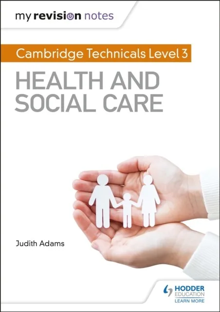 MY REVISION NOTES: CAMBRIDGE TECHNICALS LEVEL 3 HEALTH AND SOCIAL CARE