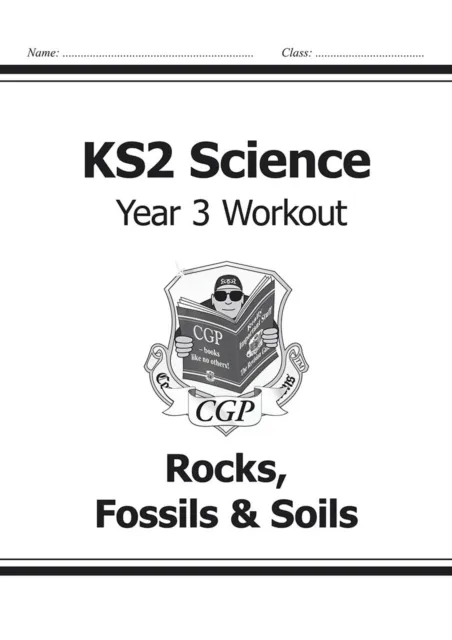 KS2 SCIENCE YEAR THREE WORKOUT: ROCKS, FOSSILS AND SOILS